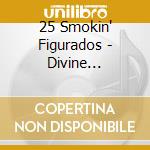 25 Smokin' Figurados - Divine Spirits, Holy Smoke cd musicale di 25 Smokin' Figurados