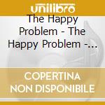 The Happy Problem - The Happy Problem - Ep cd