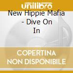 New Hippie Mafia - Dive On In cd
