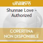 Shunnae Love - Authorized cd