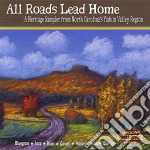All Roads Lead Home: A Heritage Sampler From North Carolina / Various cd