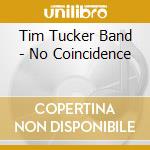 Tim Tucker Band - No Coincidence cd