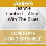 Jeannie Lambert - Alone With The Blues cd