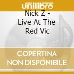Nick Z - Live At The Red Vic cd