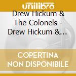 Drew Hickum & The Colonels - Drew Hickum & The Colonels cd musicale di Drew Hickum & The Colonels