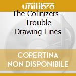 The Colinizers - Trouble Drawing Lines cd