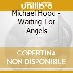 Michael Hood - Waiting For Angels cd