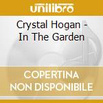 Crystal Hogan - In The Garden cd