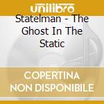 Statelman - The Ghost In The Static cd