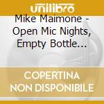 Mike Maimone - Open Mic Nights, Empty Bottle Mornings cd