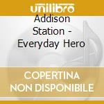 Addison Station - Everyday Hero cd