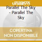 Parallel The Sky - Parallel The Sky cd