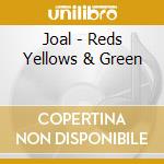 Joal - Reds Yellows & Green cd