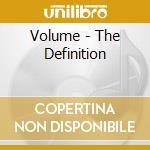 Volume - The Definition cd musicale di Volume