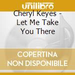 Cheryl Keyes - Let Me Take You There cd