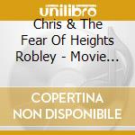 Chris & The Fear Of Heights Robley - Movie Theatre Haiku cd