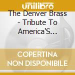 The Denver Brass - Tribute To America'S Heroes cd