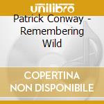 Patrick Conway - Remembering Wild cd