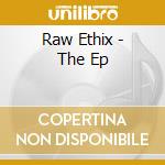 Raw Ethix - The Ep cd