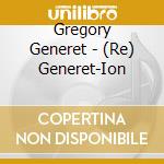 Gregory Generet - (Re) Generet-Ion cd