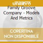Family Groove Company - Models And Metrics cd musicale di Family Groove Company