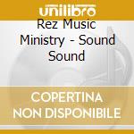 Rez Music Ministry - Sound Sound cd