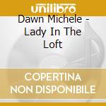 Dawn Michele - Lady In The Loft cd