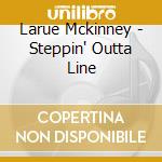 Larue Mckinney - Steppin' Outta Line cd