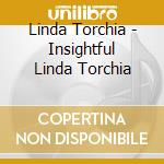 Linda Torchia - Insightful Linda Torchia cd musicale di Linda Torchia