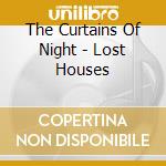The Curtains Of Night - Lost Houses cd musicale di The Curtains Of Night