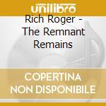 Rich Roger - The Remnant Remains cd