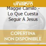 Maggie Camilo - Lo Que Cuesta Seguir A Jesus cd