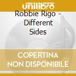 Robbie Rigo - Different Sides cd musicale di Robbie Rigo