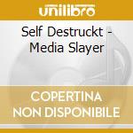 Self Destruckt - Media Slayer cd