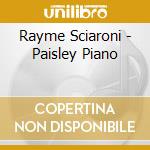 Rayme Sciaroni - Paisley Piano cd