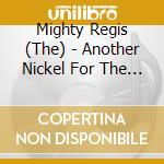 Mighty Regis (The) - Another Nickel For The Pope cd