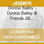 Donna Bailey - Donna Bailey & Friends.All Because Of You cd musicale di Donna Bailey