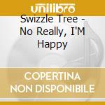 Swizzle Tree - No Really, I'M Happy cd