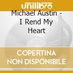 Michael Austin - I Rend My Heart cd