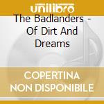 The Badlanders - Of Dirt And Dreams cd