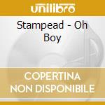 Stampead - Oh Boy cd musicale di Stampead