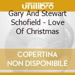 Gary And Stewart Schofield - Love Of Christmas cd
