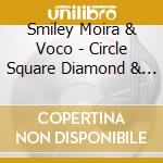 Smiley Moira & Voco - Circle Square Diamond & Flag cd