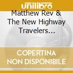 Matthew Rev & The New Highway Travelers Mickens - Just Having Church cd