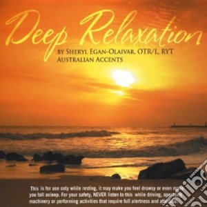 Sheryl Egan-Olaivar - Deep Relaxation cd musicale di Sheryl Egan
