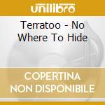 Terratoo - No Where To Hide cd