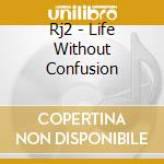 Rj2 - Life Without Confusion cd