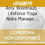Amy Weintraub - Lifeforce Yoga Nidra Manage Your Mood & Relaxation