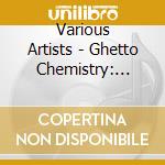 Various Artists - Ghetto Chemistry: Pure Hustl'n cd