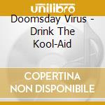Doomsday Virus - Drink The Kool-Aid cd